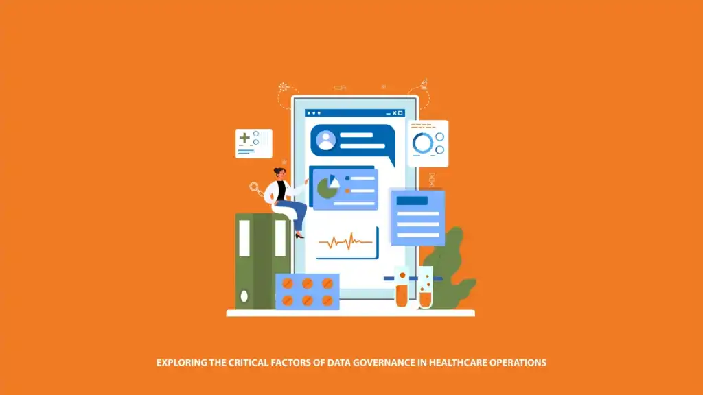Exploring the Critical Factors of Data Governance in Healthcare Operations for Improved Patient Care