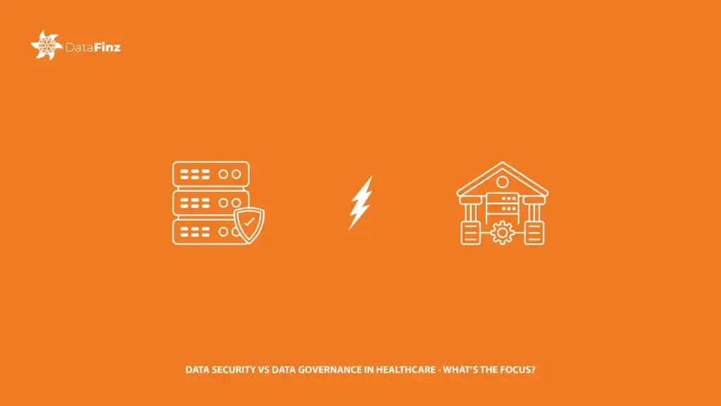 Data Security vs. Data Governance in Healthcare – What’s the Focus?